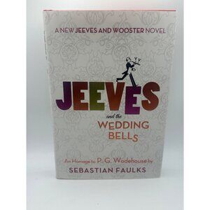 Jeeves And The Wedding Bells By Sebastian Faulks Hardcover 2013 First U.S. Editi